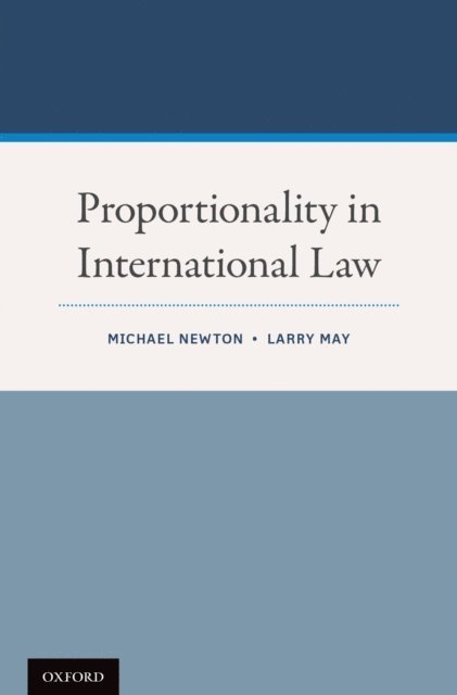 Larry May, Michael Newton - Proportionality in International Law, E-bok