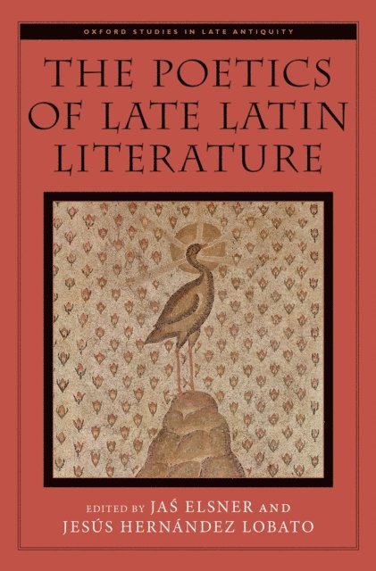 JesAºs HernA!ndez Lobato, JaA› Elsner - Poetics of Late Latin Literature, E-bok