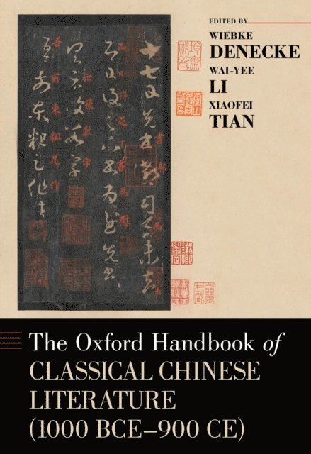 Xiaofei Tian, Wai-Yee Li, Wiebke Denecke - Oxford Handbook of Classical Chinese Literature, E-bok