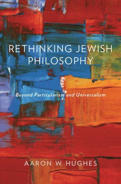 Aaron W. Hughes - Rethinking Jewish Philosophy, E-bok