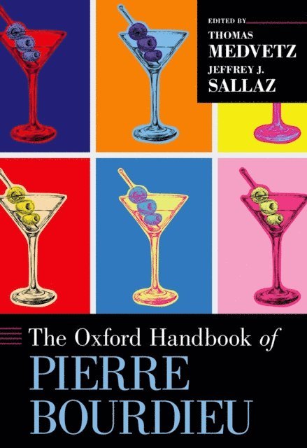 Jeffrey J. Sallaz, Thomas Medvetz - Oxford Handbook of Pierre Bourdieu, E-bok