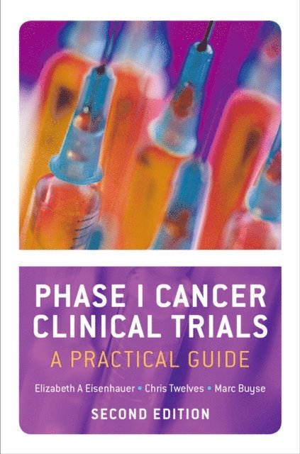 Marc Buyse, Christopher Twelves, Elizabeth A. Eisenhauer - Phase I Cancer Clinical Trials, E-bok