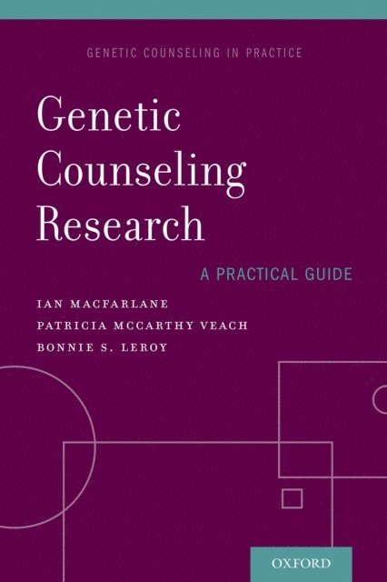 Bonnie LeRoy, Patricia McCarthy Veach, Ian MacFarlane - Genetic Counseling Research: A Practical Guide, E-bok