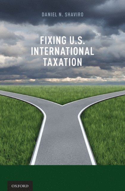 Daniel N. Shaviro - Fixing U.S. International Taxation, E-bok