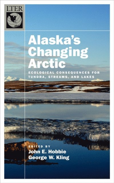 George W. Kling, John E. Hobbie - Alaska's Changing Arctic, E-bok