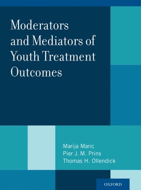 Thomas H. Ollendick, Pier J. M. Prins, Marija Maric - Moderators and Mediators of Youth Treatment Outcomes, E-bok