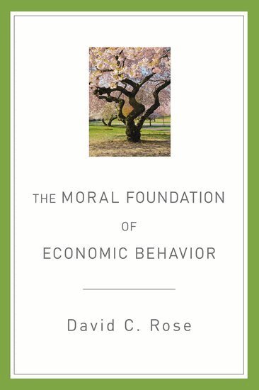 David C. Rose - The Moral Foundation of Economic Behavior, Häftad. Tillgänglighet: Lägg i varukorg