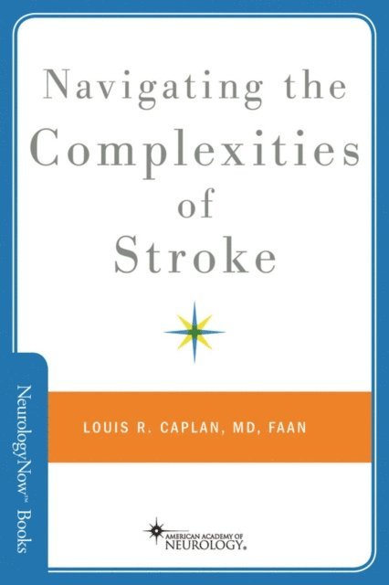 Louis R. Caplan - Navigating the Complexities of Stroke, E-bok