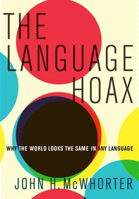 John H. McWhorter - Language Hoax, E-bok