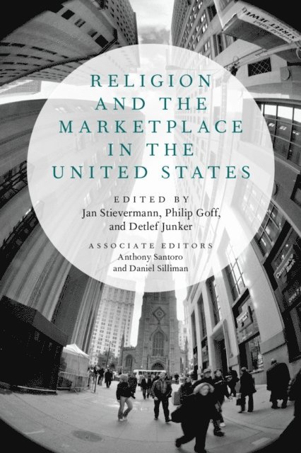 Detlef Junker, Philip Goff, Jan Stievermann - Religion and the Marketplace in the United States, E-bok