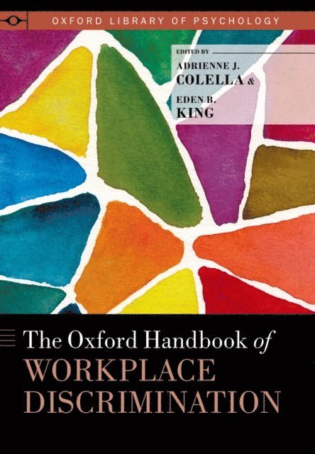 Eden B. King, Adrienne J. Colella - Oxford Handbook of Workplace Discrimination, E-bok