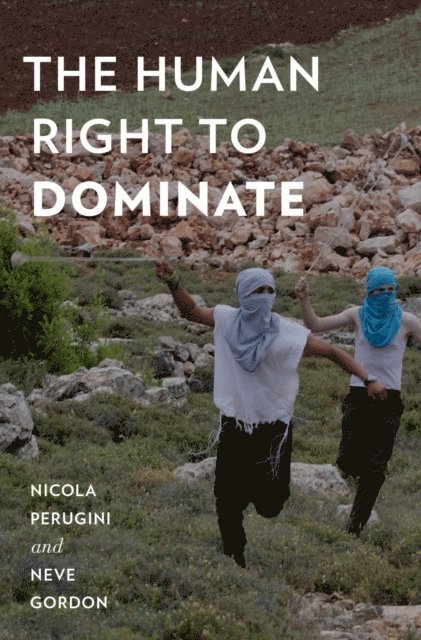 Neve Gordon, Nicola Perugini - Human Right to Dominate, E-bok