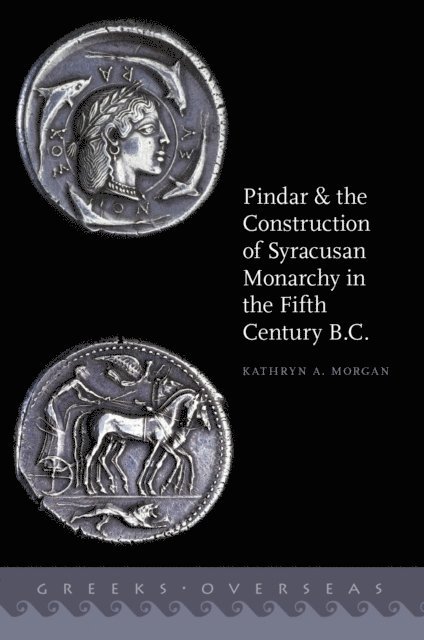 Kathryn A. Morgan - Pindar and the Construction of Syracusan Monarchy in the Fifth Century B.C., E-bok