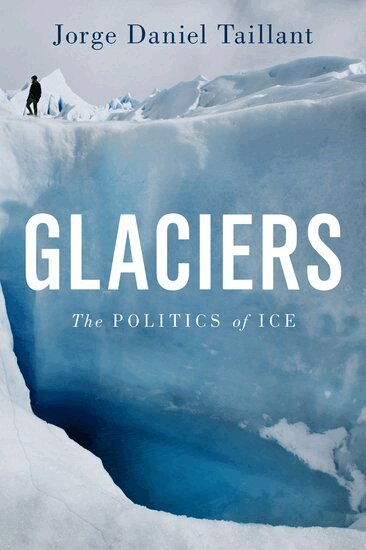 Jorge Daniel Taillant - Glaciers, Inbunden