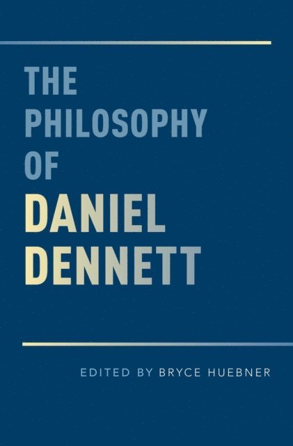 Bryce Huebner - Philosophy of Daniel Dennett, E-bok