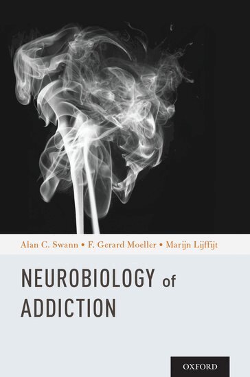 Alan C. Swann, F. Gerard Moeller, Marijn Lijffijt - Neurobiology of Addictions, Häftad