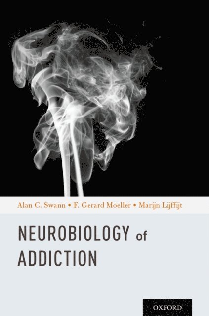 Marijn Lijffijt, F. Gerard Moeller, Alan C. Swann - Neurobiology of Addictions, E-bok