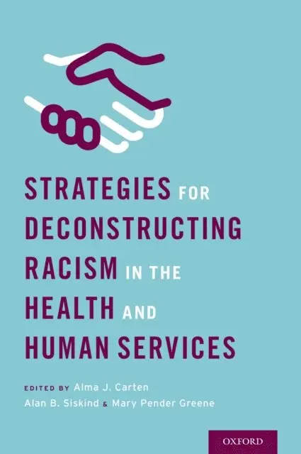 Mary Pender Greene, Alan Siskind, Alma Carten - Strategies for Deconstructing Racism in the Health and Human Services, E-bok. Tillgänglighet: Lägg i varukorg