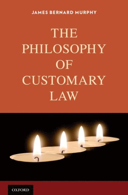 James Bernard Murphy - Philosophy of Customary Law, E-bok