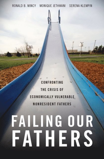 Serena Klempin, Monique Jethwani, Ronald B. Mincy - Failing Our Fathers, E-bok