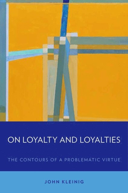 John Kleinig - On Loyalty and Loyalties, E-bok