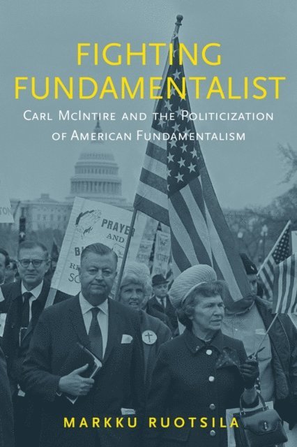Markku Ruotsila - Fighting Fundamentalist, E-bok