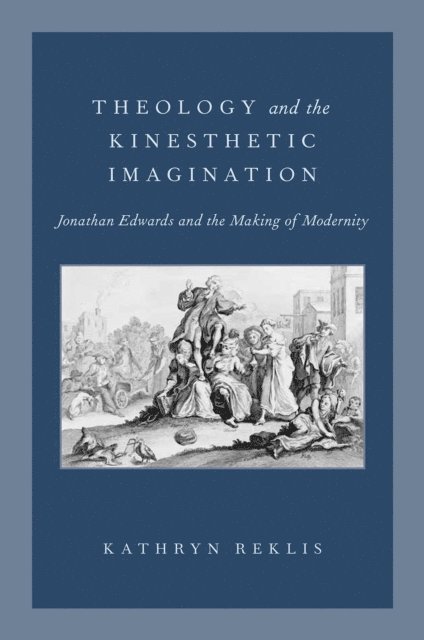 Kathryn Reklis - Theology and the Kinesthetic Imagination, E-bok