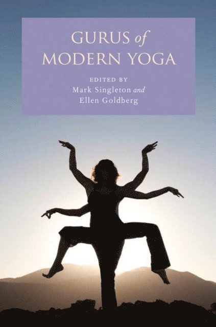 Ellen Goldberg, Mark Singleton - Gurus of Modern Yoga, E-bok
