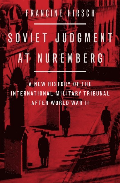 Francine Hirsch - Soviet Judgment at Nuremberg, E-bok