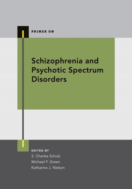 Katharine J. Nelson, Michael F. Green, S. Charles Schulz - Schizophrenia and Psychotic Spectrum Disorders, E-bok