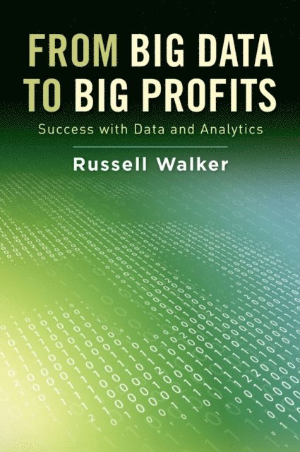 Russell Walker - From Big Data to Big Profits, E-bok
