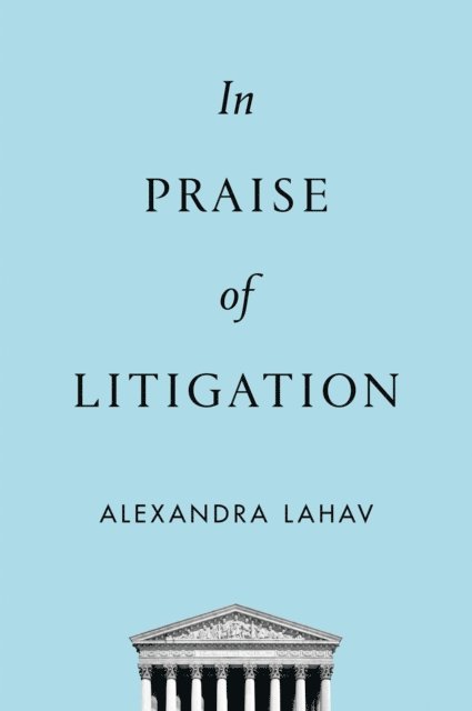 Alexandra Lahav - In Praise of Litigation, E-bok