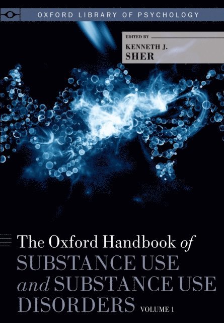 Kenneth J. Sher - Oxford Handbook of Substance Use and Substance Use Disorders, E-bok