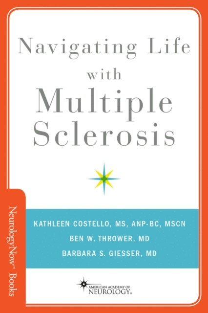 Barbara S Giesser, Ben W Thrower, Kathleen Costello - Navigating Life with Multiple Sclerosis, E-bok