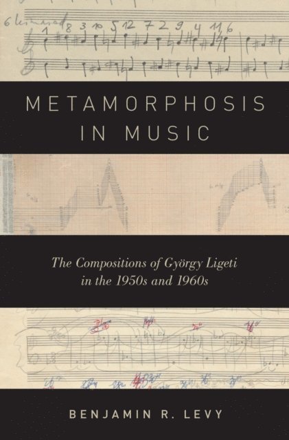Benjamin R. Levy - Metamorphosis in Music, E-bok. Tillgänglighet: Lägg i varukorg