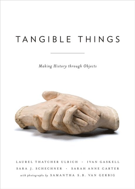 Samantha van Gerbig, Sarah Anne Carter, Sara Schechner, Ivan Gaskell, Laurel Thatcher Ulrich - Tangible Things, E-bok