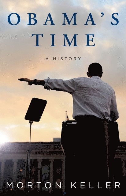Morton Keller - Obama's Time, E-bok