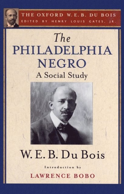 W. E. B. Du Bois, Henry Louis Gates Jr. - Philadelphia Negro (The Oxford W. E. B. Du Bois), E-bok