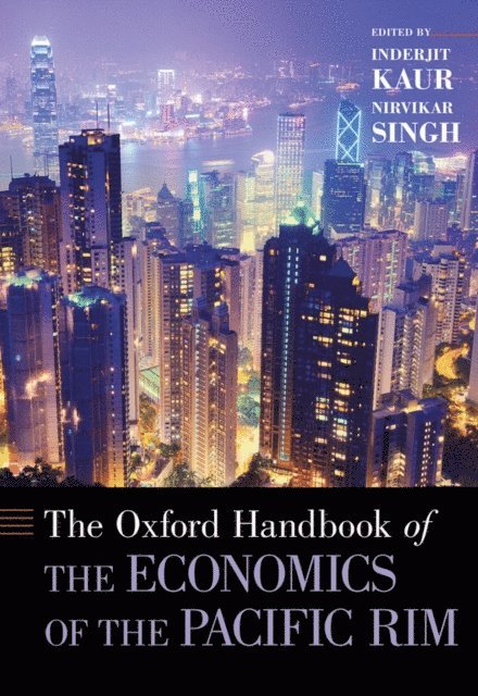 Nirvikar Singh, Inderjit Kaur - Oxford Handbook of the Economics of the Pacific Rim, E-bok