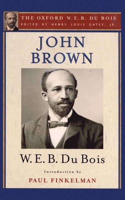 W. E. B. Du Bois, Henry Louis Gates Jr. - John Brown (The Oxford W. E. B. Du Bois), E-bok