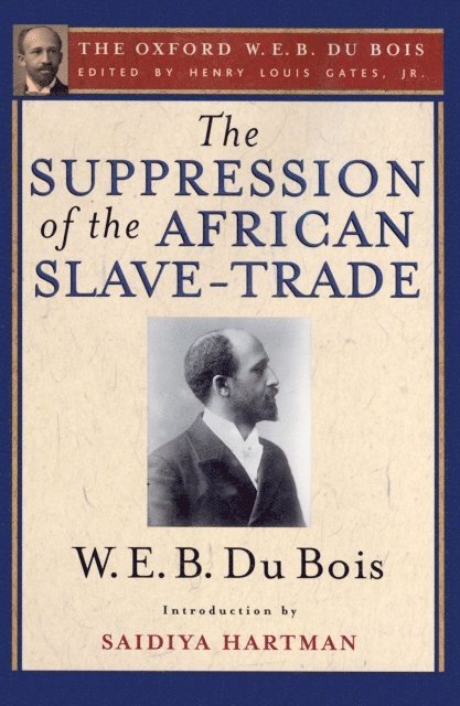 W. E. B. Du Bois, Henry Louis Gates Jr. - Suppression of the African Slave-Trade to the United States of America (The Oxford W. E. B. Du Bois), E-bok