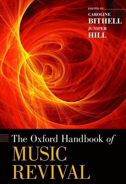 Juniper Hill, Caroline Bithell - Oxford Handbook of Music Revival, E-bok