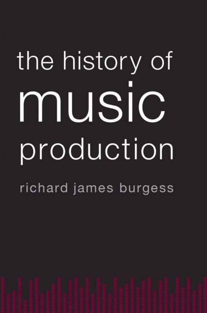 Richard James Burgess - History of Music Production, E-bok. Tillgänglighet: Lägg i varukorg