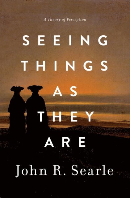 John R. Searle - Seeing Things as They Are, E-bok