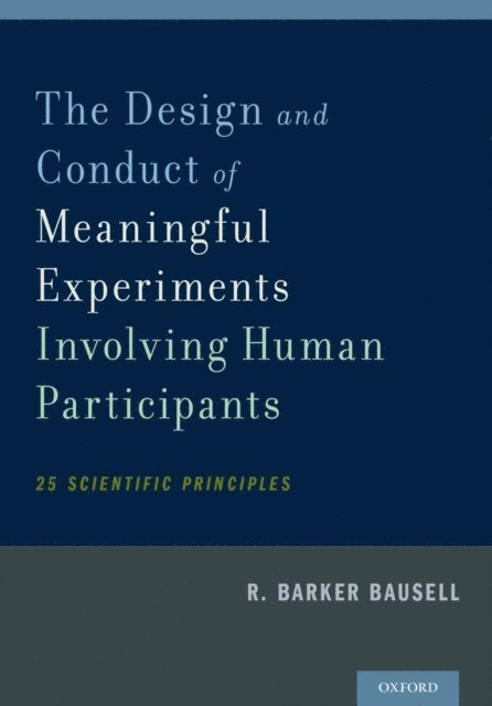 R. Barker Bausell - Design and Conduct of Meaningful Experiments Involving Human Participants, E-bok