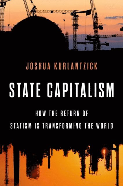 Joshua Kurlantzick - State Capitalism, E-bok
