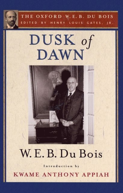 W. E. B. Du Bois, Henry Louis Gates Jr. - Dusk of Dawn (The Oxford W. E. B. Du Bois), E-bok
