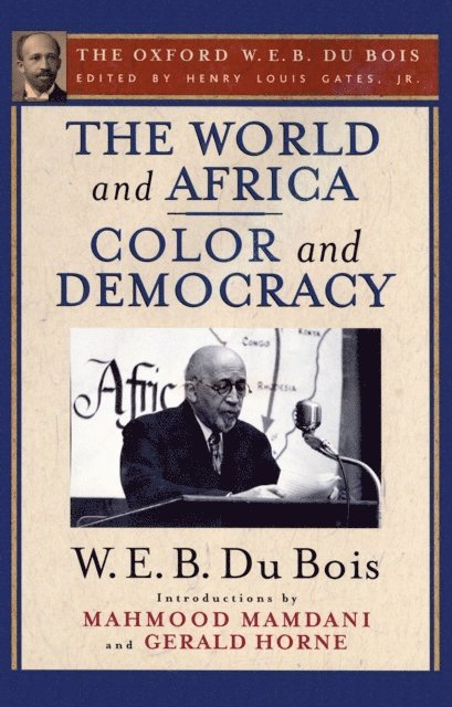 W. E. B. Du Bois, Henry Louis Gates Jr. - World and Africa and Color and Democracy (The Oxford W. E. B. Du Bois), E-bok