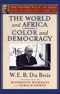 World and Africa and Color and Democracy (The Oxford W. E. B. Du Bois)