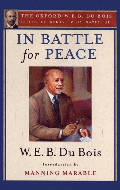 W. E. B. Du Bois, Henry Louis Gates Jr. - In Battle for Peace (The Oxford W. E. B. Du Bois), E-bok